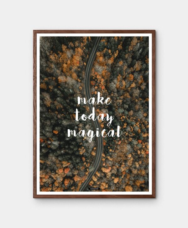 Make Today Magical plakat med mørkebrun ramme